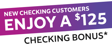 New checking customers enjoy a $125 checking bonus